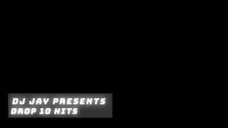 Drop 10 Hits with DJ JAY