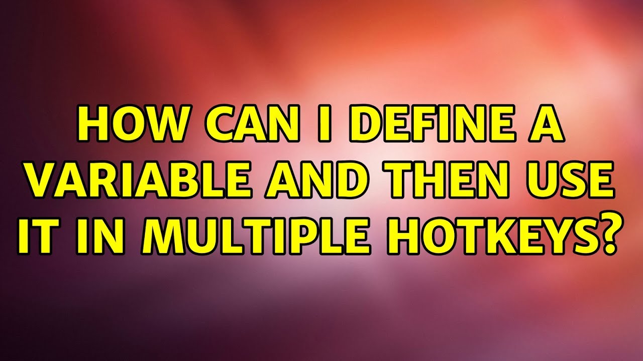 How can I define a variable and then use it in multiple hotkeys? - YouTube