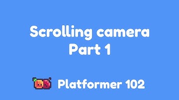 Platformer 102: Scrolling camera Part 1