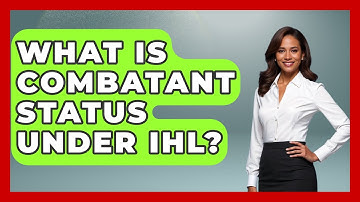 What Is Combatant Status Under IHL? | International Humanitarian Law Experts News