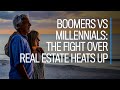 Boomers vs Millennials: The fight over real estate heats up