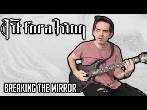 Fit For A King | Breaking the Mirror | GUITAR COVER (2020)