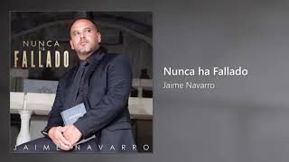 Jaime Navarro (Sencillo) Nunca ha fallado