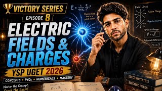YSP UGET 2026 Physics Marathon 🚀 | Electric Fields & Charges Complete Revision + PYQs