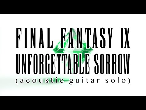 Unforgettable Sorrow (Solo Guitar) - Final Fantasy IX