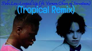 Tobi Lou-Looped Up (ft. Vernon Chwe of Seventeen) [Tropical Remix]