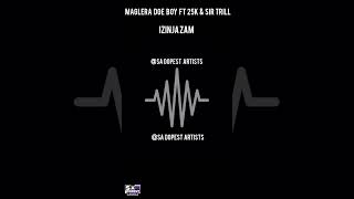 Maglera Doe Boy Ft 25k U0026 Sir Trill  Izinja Zam  