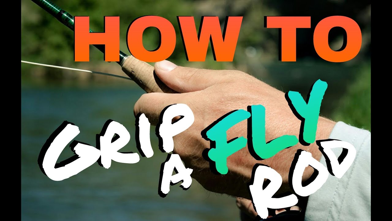 How To Grip and Hold a Fly Fishing Rod Grips Explained YouTube