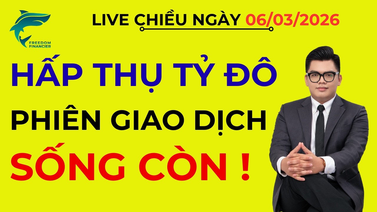 LIVE CHIỀU 6/3/2026: VNINDEX HẤP THỤ TỶ ĐÔ - PHIÊN GIAO DỊCH SỐNG CÒN