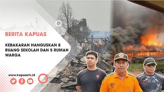 KEBAKARAN HANGUSKAN 8 RUANG SEKOLAH DAN 5 RUMAH WARGA