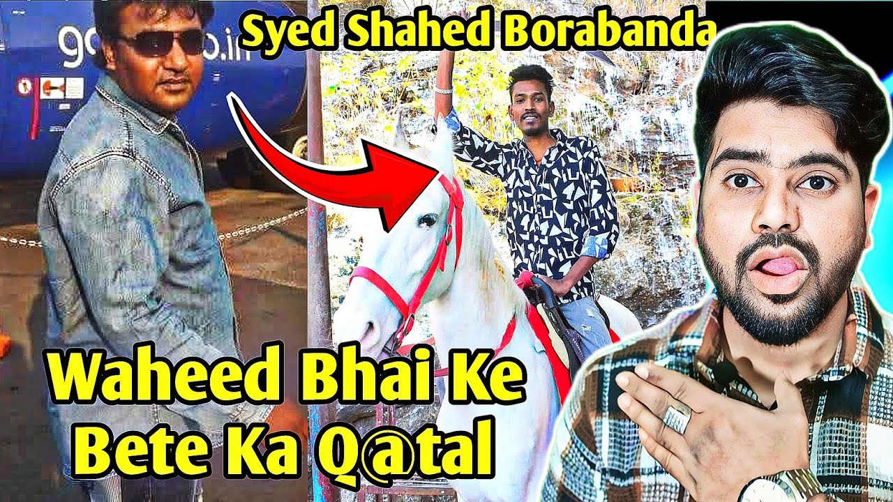Vaheed Bhai Waheed Bhai Ke Bete Ka Q@tal Syed Shahed Borabanda.. - YouTube