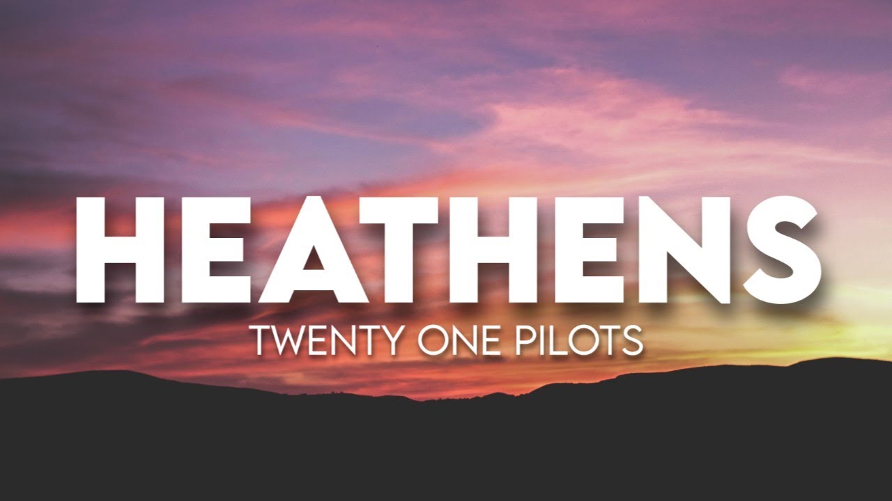 Twenty one pilots   Heathens  Lyrics 