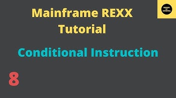 Conditional Instruction in REXX - Mainframe REXX Tutorial - Part 8 (Volume Revised)