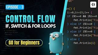 Go for Beginners #3 – Control Flow  if, switch & for Loops