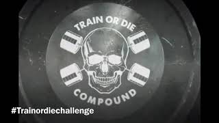 Train or Die Compound challenge quarantine series