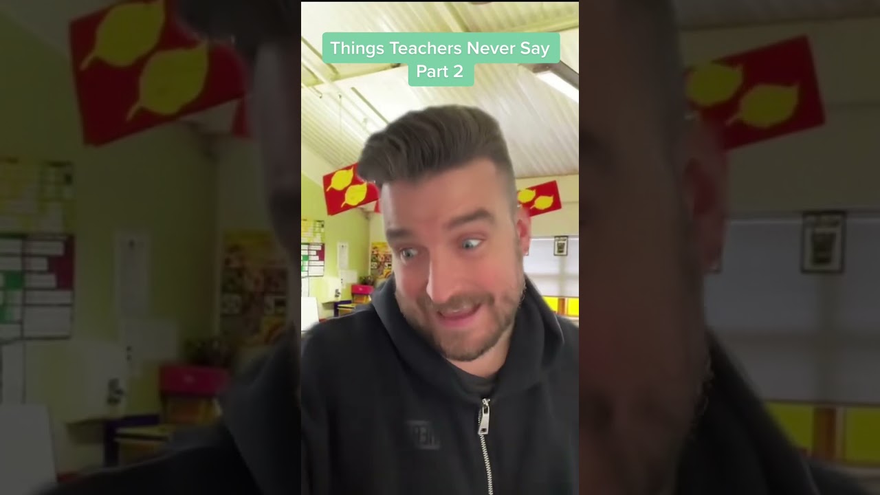 Things Teachers Never Say Part 2!