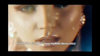 Kriszta Kalo- C'estlavice- I Love You Baby ( Remix 2025)