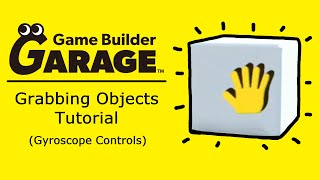 [Game Builder Garage Tutorial] Grabbing Objects - Gyroscope Controls screenshot 1