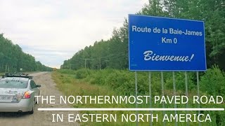 JAMES BAY HIGHWAY...THE NORTHERNMOST PAVED ROAD IN EASTERN NORTH AMERICA!