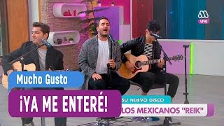 Reik - Ya me enteré - Mucho Gusto 2016