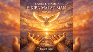 E Kiba Mai Au Man - Tionee & Nei Tawaieta Ft Cam Official Lyrics Video