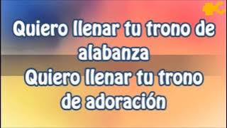 Quiero Llenar Tu Trono de Alabanza- Inspiración