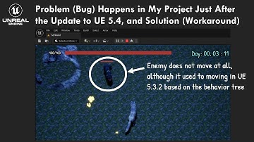 Unreal Engine 5: Problem (Bug) Happens in My Project Just After the Update to UE 5.4 & Solution