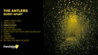 The Antlers - Parentheses (Official Audio)