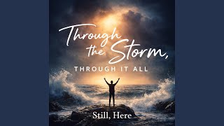 Through the Storm, Through It All