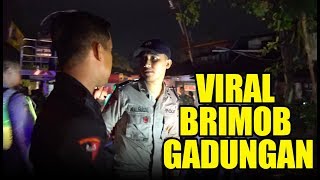 VIRAL BRIMOB GADUNGAN TEREKAM KAMERA HUMAS KORBRIMOB