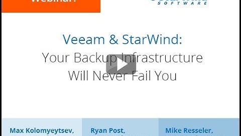 Veeam & StarWind: Your Backup Infrastructure Will Never Fail You