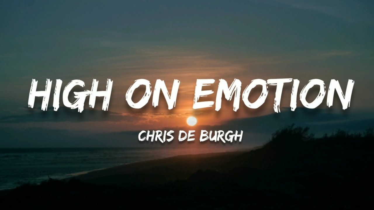 chris de burgh high on emotions