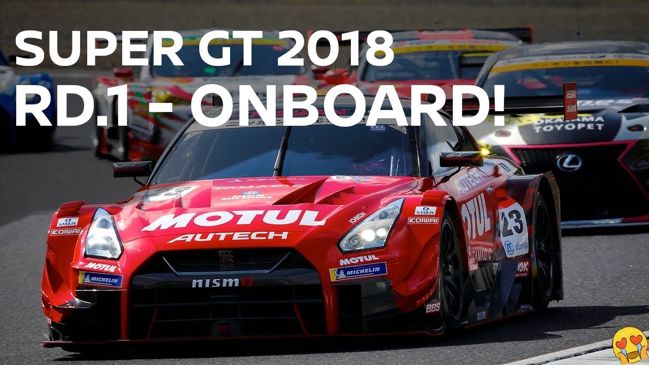 Monster GT-R Onboard! 2018 SUPER GT Rd.1 - Motul Autech GT-R Onboard  - Monster GT-R Onboard! 2018 SUPER GT Rd.1 - Motul Autech GT-R Onboard 