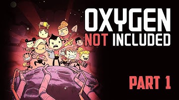 Oxygen Not Included | Part 1 | Everything Goes Horribly Wrong