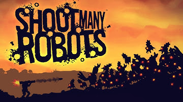 Shoot Many Robots - Universal - HD Gameplay Trailer