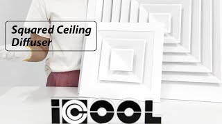 ICOOL Squared ceiling diffuser - Perfecting the HVAC system until the final terminal