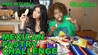 Mexican Pastry Challenge - GloZell & Shay Mitchell