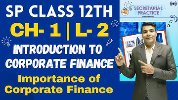 SP Class 12th | Chapter 1 | Introduction to Corporate Finance | Lecture 2 | Prof. Ajay Vyas |