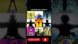 Who owns the T Pose #eren #gojo #sukuna #gokublack #aizen #yelena #chrollo #anime #fyp