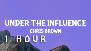 [1 HOUR 🕐 ] Chris Brown - Under The Influence (Lyrics)