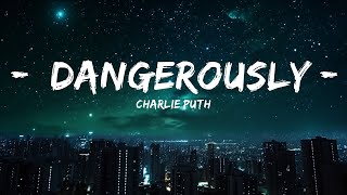 Charlie Puth - Dangerously (Lyrics)  | 30mins with Chilling music