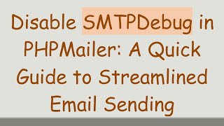 Disable SMTPDebug in PHPMailer: A Quick Guide to Streamlined Email Sending