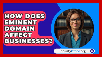 How Does Eminent Domain Affect Businesses? - CountyOffice.org