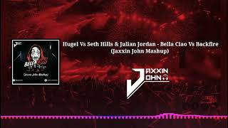 EL- Professor & Hugel Vs Seth Hills & Julian Jordan - Bella Ciao Vs Backfire (Jaxxin John Mashup)