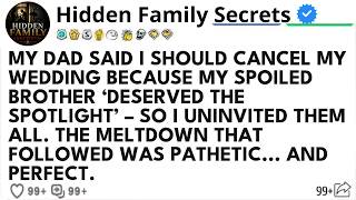 My Dad Said I Should Cancel My Wedding Because My Spoiled Brother ‘Deserved The Spotlight’...
