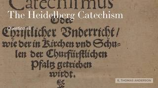 The Heidelberg Catechism: Question 19 - Whence knowest thou this