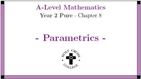 Y2 Pure Ch8 - Parametric Equations - Part 6