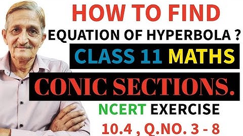 L.12 ||CONIC SECTIONS||FIND EQUATION OF HYPERBOLA|CLASS-11|EX.10.4(ncert) Q. 3 TO 8|SOLUTIONS.