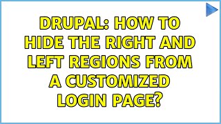 Drupal: How to hide the right and left regions from a customized login page? (2 Solutions!!)