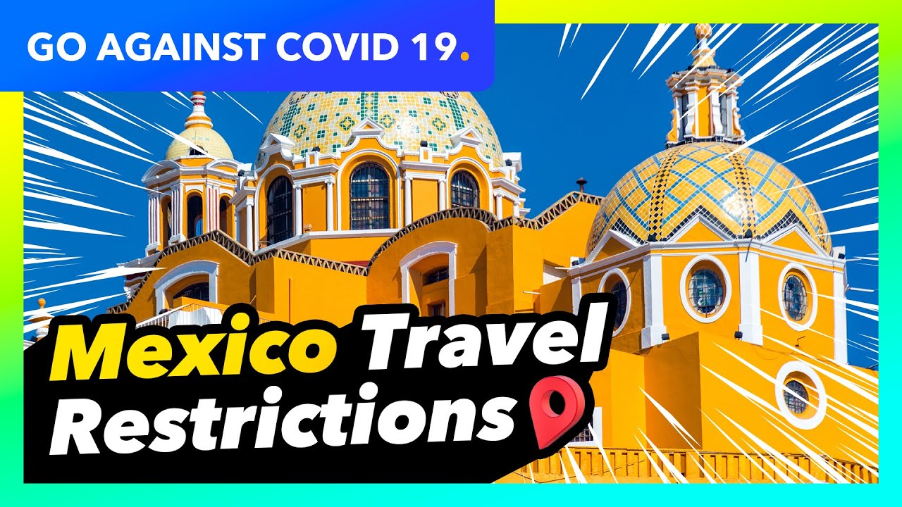 Find Mexico Travel Restrictions Here! travel mexico covid19 YouTube
